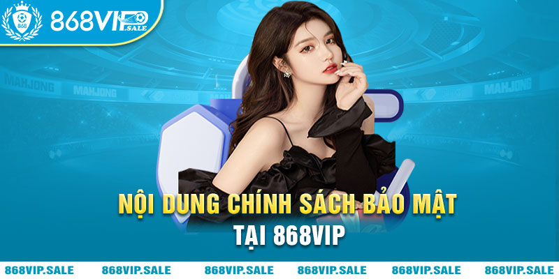 noi-dung-chinh-sach-bao-mat-tai-868vip-868vipsale