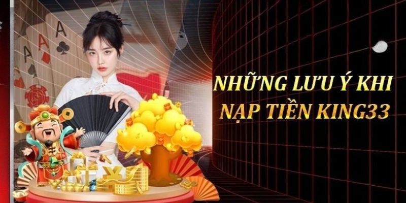 nhung-luu-y-khi-nap-tien-king33