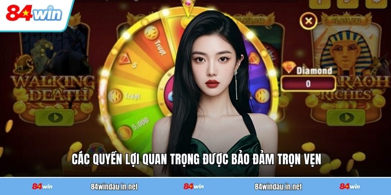 cac-quyen-loi-quan-trong-duoc-bao-dam-tron-ven