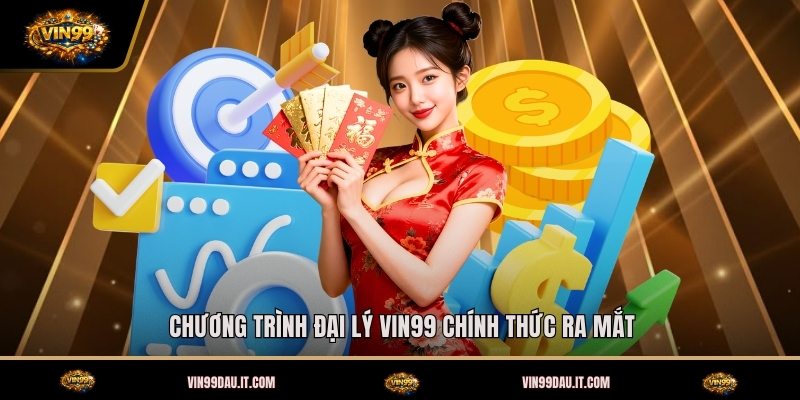 chuong-trinh-dai-ly-vin99-chinh-thuc-ra-mat