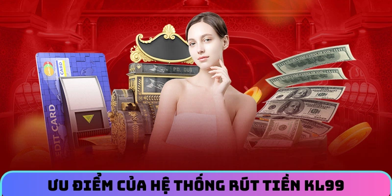 uu-diem-giup-he-thong-rut-tien-kl99-duoc-danh-gia-cao