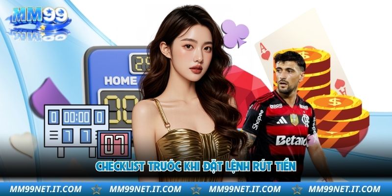 checklist-truoc-khi-dat-lenh-rut-tien