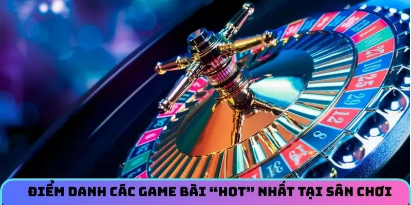 diem-danh-cac-game-hot-nhat-tai-san-choi
