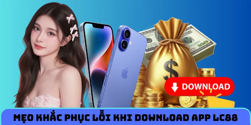 meo-khac-phuc-khi-ban-tai-app-lc88