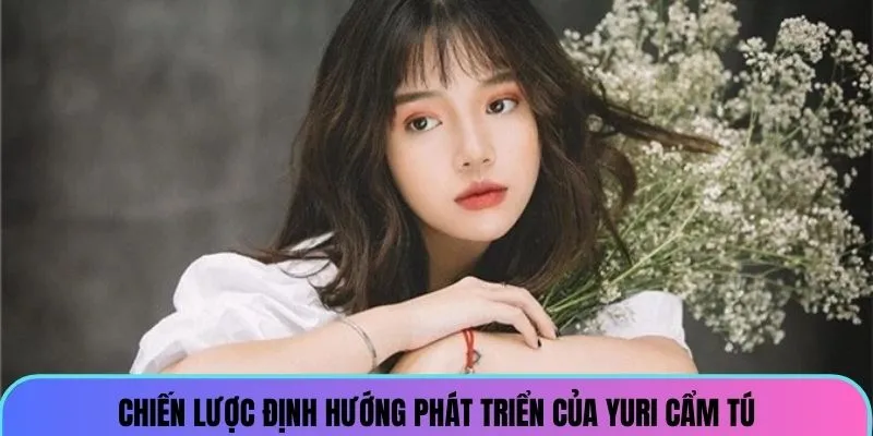 yuri-cam-tu-chien-luoc