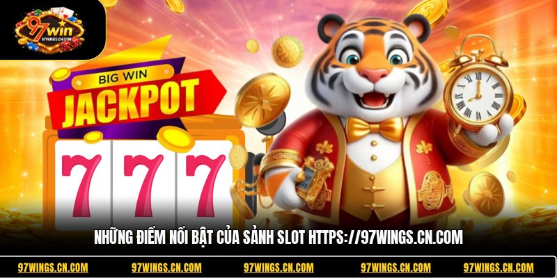 nhung-diem-noi-bat-cua-sanh-slot-https-97wings-cn-com